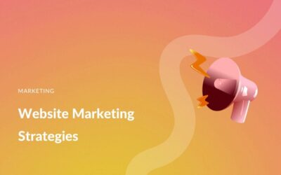 12 Website Marketing Strategies for Growing Your Business in 2023